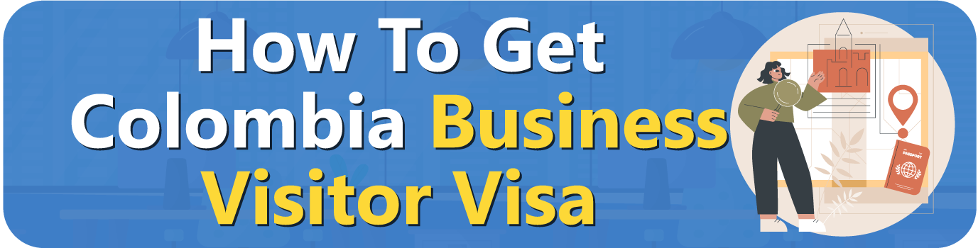 How To Get Colombia Business Visitor Visa