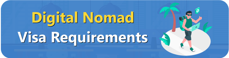 Digital Nomad Visa Requirements